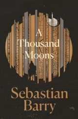 A Thousand Moons - Sebastian Barry