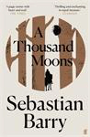 A Thousand Moons - Sebastian Barry