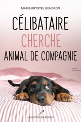 Célibataire cherche animal de compagnie - Marie-Krystel Gendron
