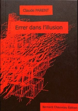 Errer dans l'illusion - Claude Parent
