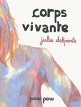 Corps vivante - Julie Delporte