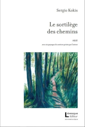 Le sortilège des chemins - Sergio Kokis