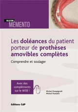 Les doléances du patient porteur de prothèses amovibles complètes : comprendre et soulager - Michel Pompignoli
