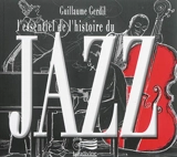 L'essentiel de l'histoire du jazz - Guillaume Gerdil