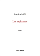 Les tapisseurs - Geneviève Roch
