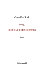 Otto, le dernier des hommes - Geneviève Roch