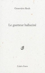 Le guetteur halluciné - Geneviève Roch