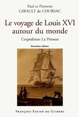 VOYAGE DE LOUIS XVI AUTOUR DU MONDE - L'EXPEDITION LA PEROUSE (2E EDITION) - GIRAULT DE COURSAC