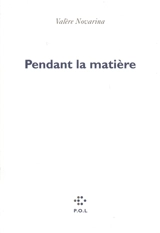 Pendant la matière - Valère Novarina