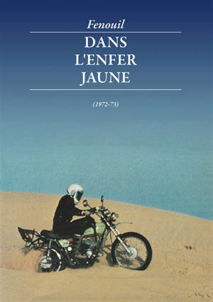 Dans l'enfer jaune : les portes de l'aventure, Dakar avant le Dakar (1972-75) - Fenouil
