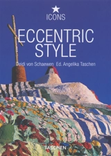 Eccentric style : visionary environments, environnements visionnaires - Deidi von Schaewen