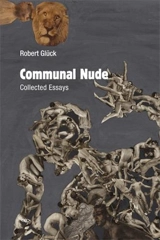 Communal Nude : Collected Essays - Robert Glück