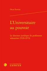 L'universitaire au pouvoir : le discours juridique du professorat salazariste (1926-1974) - Oscar Ferreira