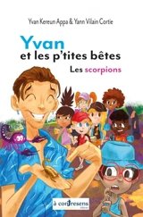 Yvan et les p'tites bêtes. Vol. 2. Les scorpions - Yvan Kereun-Appa