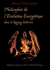 Philosophie de l'évolution énergétique : dans le qigong sibérien - Marina Zalojnova