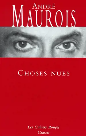 Choses nues : chroniques - André Maurois