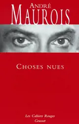 Choses nues : chroniques - André Maurois