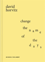 David Horvitz Change the Name of the Days - David Horvitz