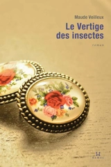 Le vertige des insectes - Maude Veilleux