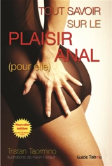 Le guide tabou du plaisir anal (pour elle !) - Tristan Taormino