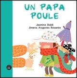 Un papa poule - Jasmine Dubé