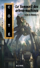Le Sommeil des arbres-machines 1 - Philippe-Aubert Côté