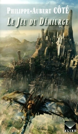 Le jeu du Démiurge - Philippe-Aubert Côté
