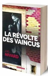 La révolte des vaincus - Joël Nivard