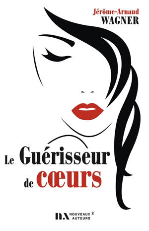 Le guérisseur de coeurs - Jérôme Arnaud Wagner
