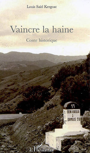 Vaincre la haine : conte historique - Louis Kergoat