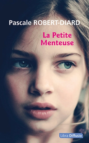 La petite menteuse - Pascale Robert-Diard