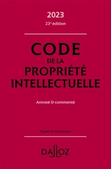 Code de la propriété intellectuelle 2023 : annoté & commenté