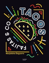 Tacos, fajitas & co - Marjolaine Daguerre