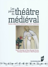 Les pères du théâtre médiéval : examen critique de la constitution d'un savoir académique