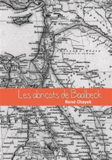 Les abricots de Baalbeck - René Wadih Otayek