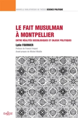 Le fait musulman à Montpellier : entre réalités sociologiques et enjeux politiques - Lydie Fournier