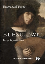 Et Exultavit : Eloge de Julien Clerc - Emmanuel Tugny