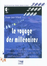 Le voyage des millénaires : spectacle musical pour chanteurs, danseurs et acteurs - Bruno-Jean Villard