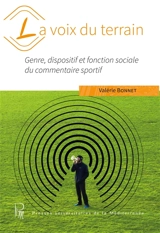 La voix du terrain : genre, dispositif et fonction sociale du commentaire sportif - Valérie Bonnet