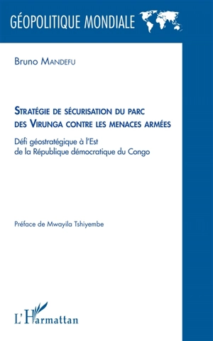 Stratégie de sécurisation du parc des Virunga contre les menaces armées : défi géostratégique à l'est de la République démocratique du Congo - Bruno Mandefu