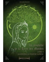 La prophétie de la terre des mondes. Vol. 2. Salamoéna, le pouvoir suprême - Violaine Bruder