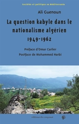 La question kabyle dans le nationalisme algérien 1949-1962 : comment la crise de 1949 est devenue la crise berbériste - Ali Guenoun
