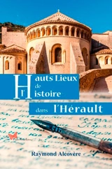 Hauts lieux de l'histoire dans l'Hérault - Raymond Alcovère