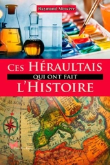 Ces Héraultais qui ont fait l'histoire - Raymond Alcovère