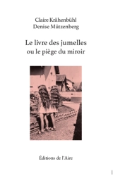 Le livre des jumelles ou Le piège du miroir - Claire Krähenbühl