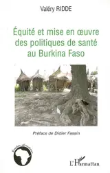 Equité et mise en oeuvre des politiques de santé au Burkina Faso - Valéry Ridde