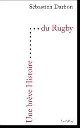 Une brève histoire du rugby - Sébastien Darbon