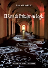 El arte de trabajar en logia - Francis Frankeski