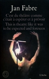 C'est du théâtre comme c'était à espérer et à prévoir. This is theatre like it was to be expected and foreseen - Jan Fabre