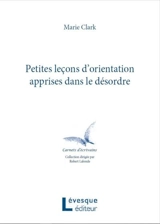 Petites leçons d'orientation apprises dans le désordre - Marie Clark